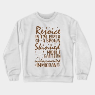 Rejoice In The Birth Of A Brown Skinned Middle Eastern Crewneck Sweatshirt